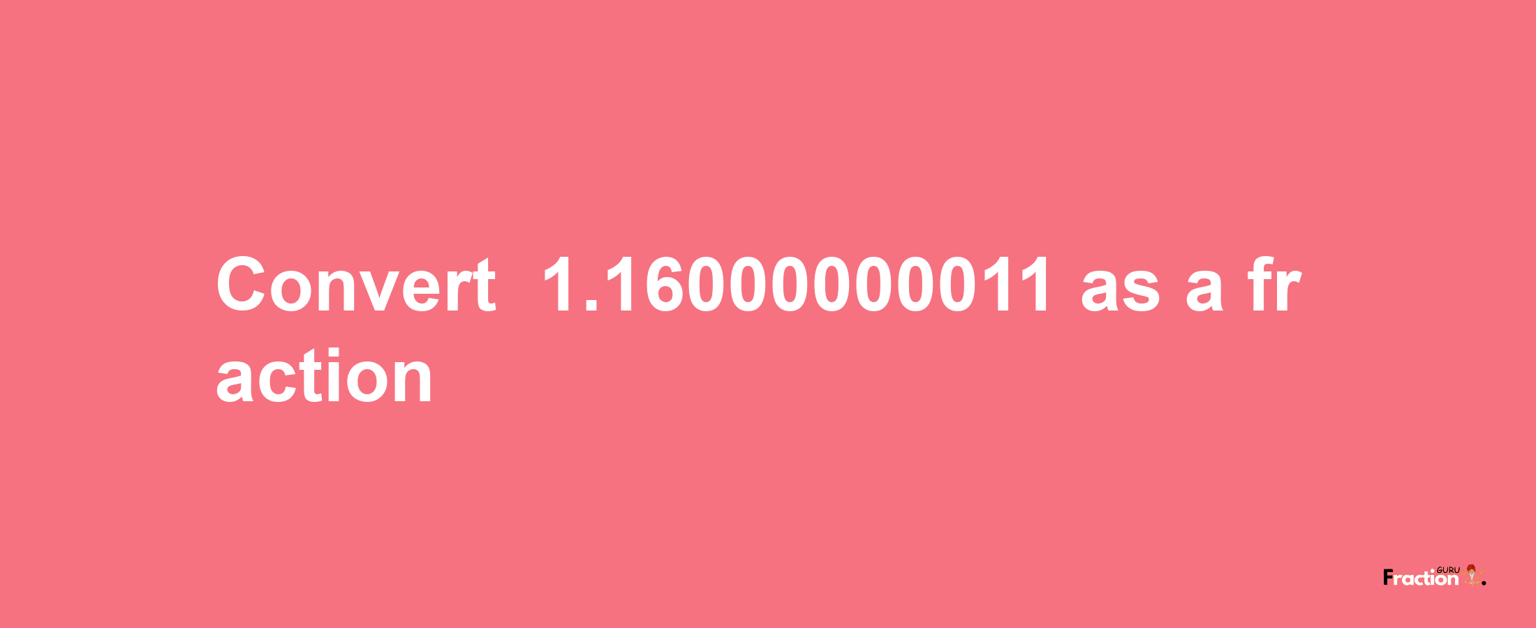 How to convert -1.16000000011 as a fraction