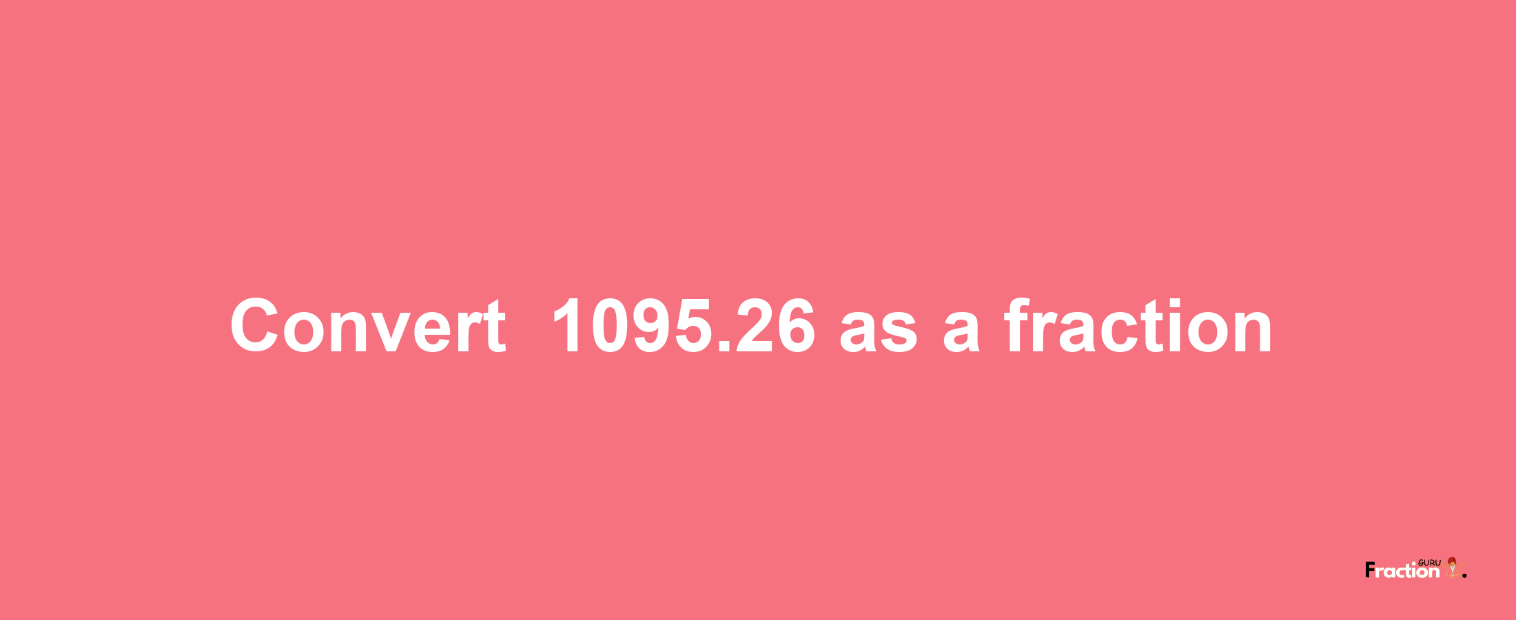 How to convert -1095.26 as a fraction