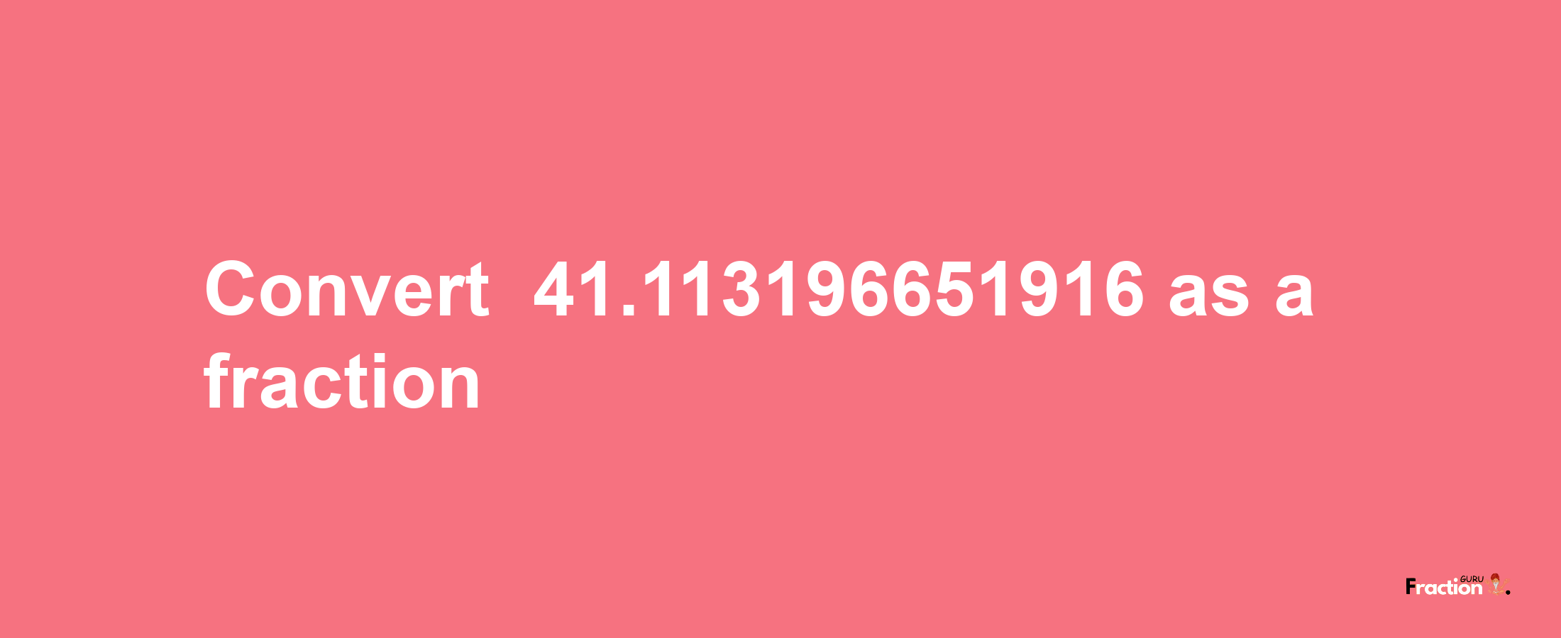 How to convert -41.113196651916 as a fraction