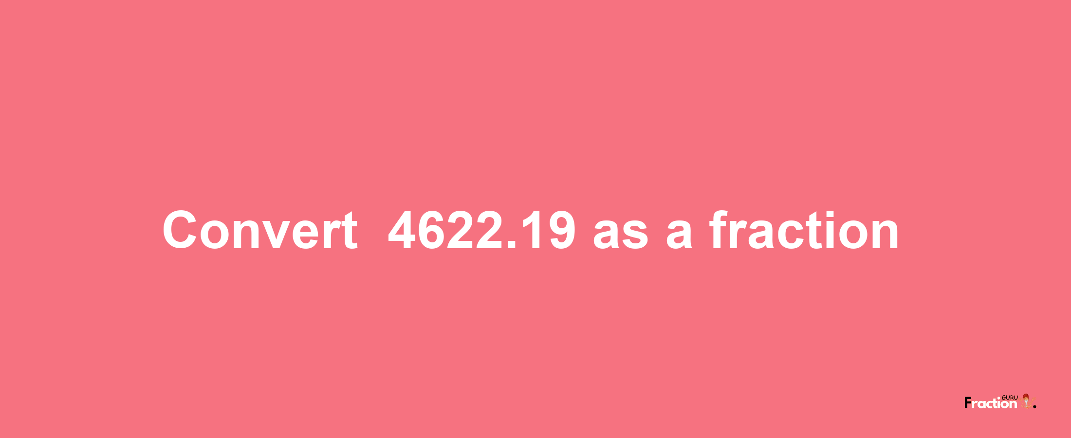 How to convert -4622.19 as a fraction