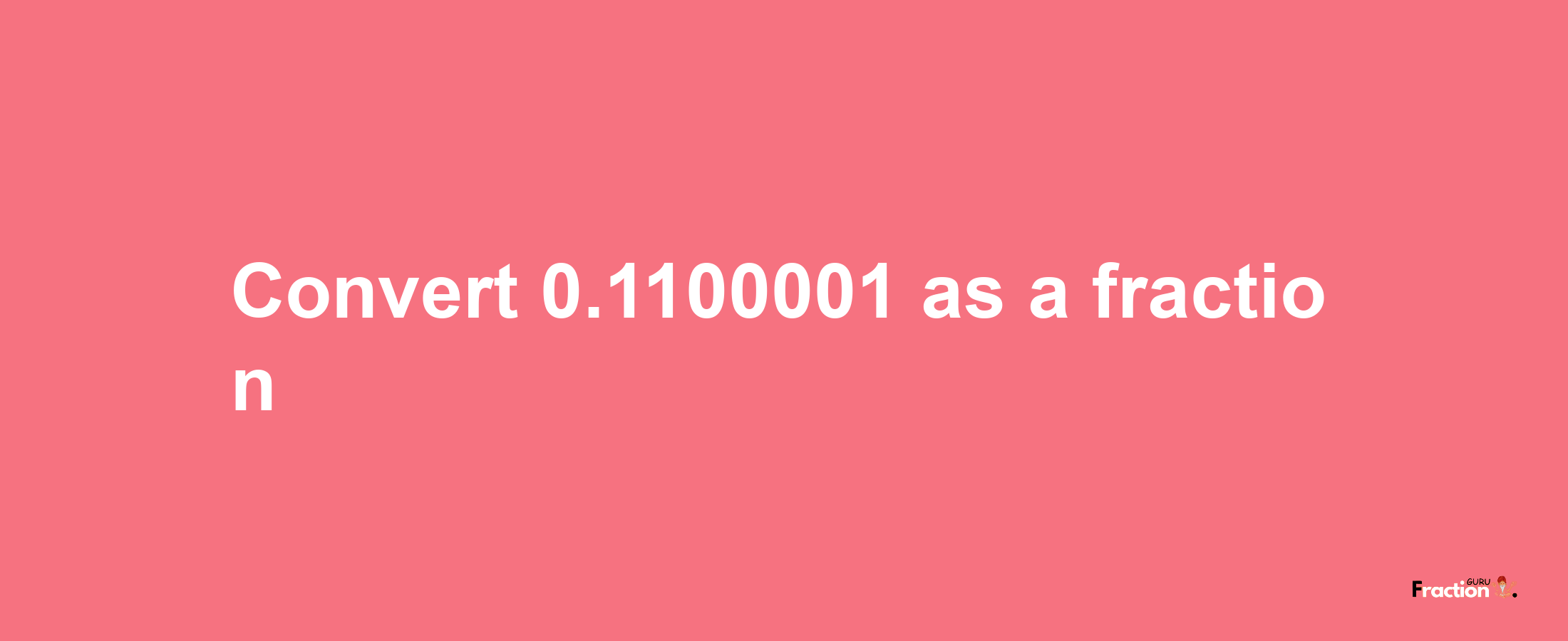 How to convert 0.1100001 as a fraction