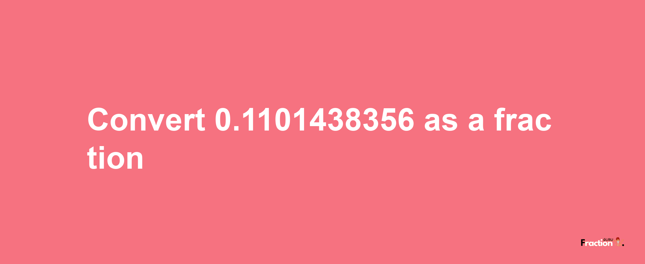 How to convert 0.1101438356 as a fraction