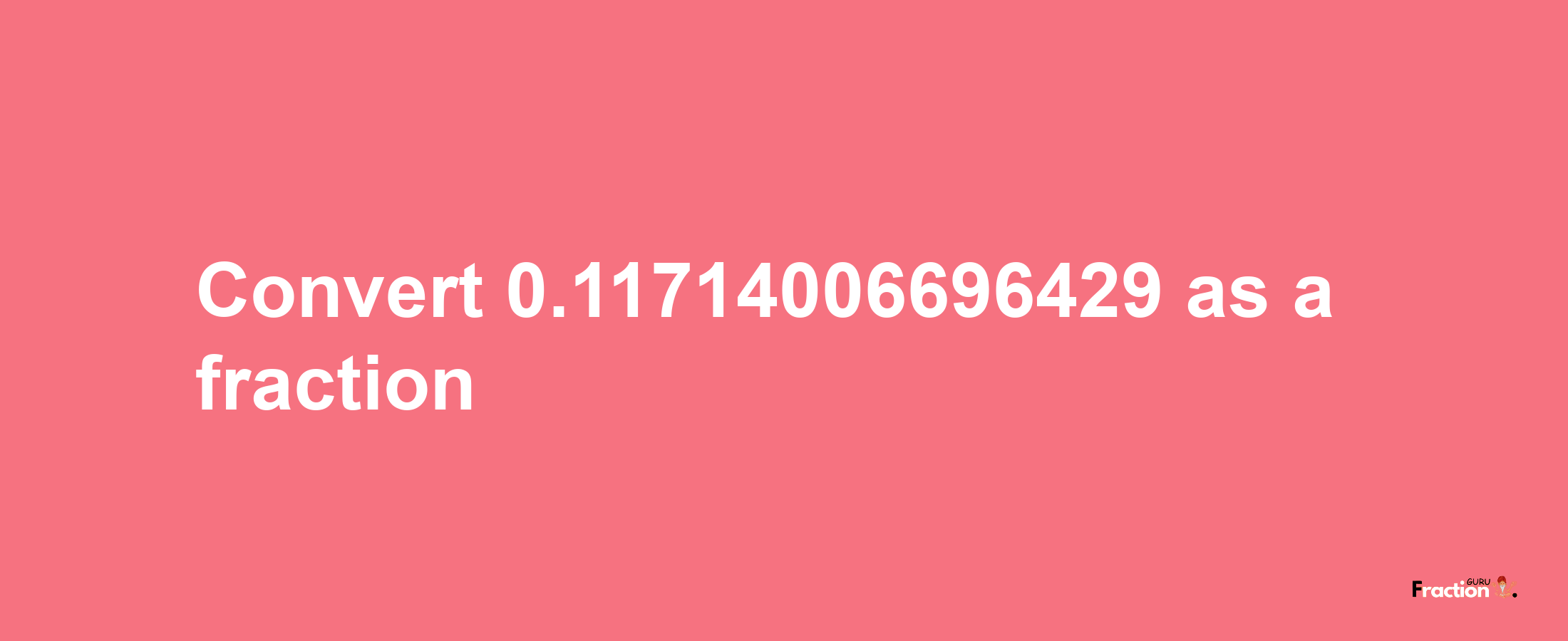 How to convert 0.11714006696429 as a fraction