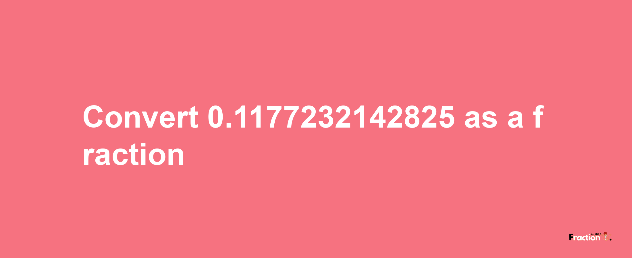 How to convert 0.1177232142825 as a fraction