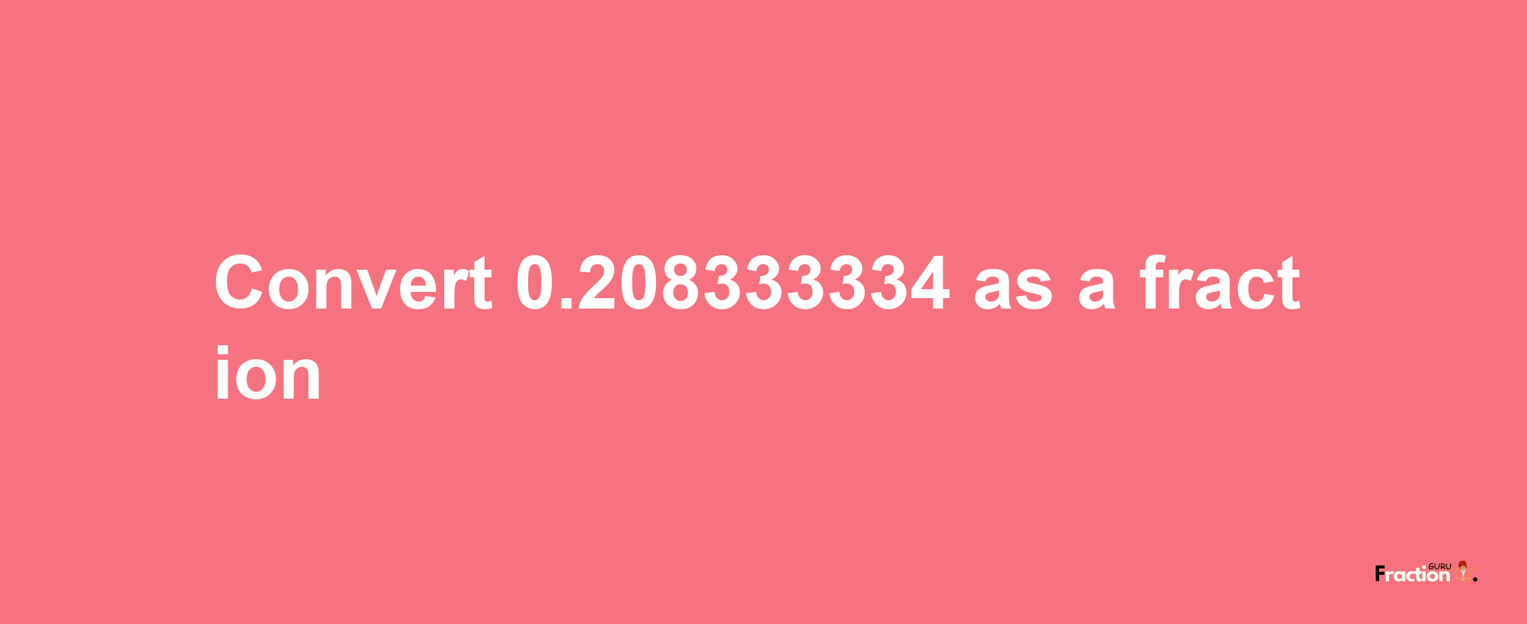 How to convert 0.208333334 as a fraction