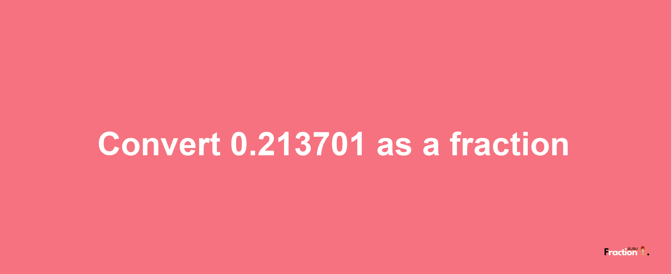 How to convert 0.213701 as a fraction