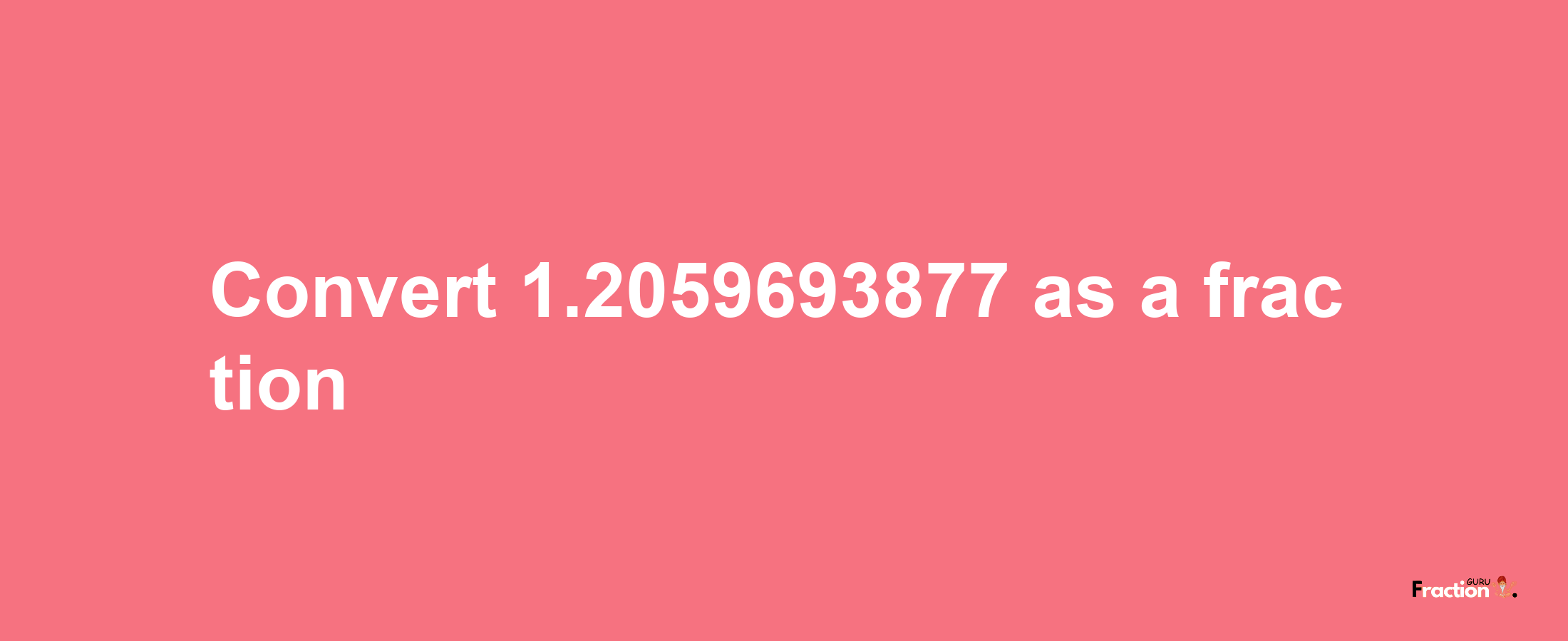 How to convert 1.2059693877 as a fraction