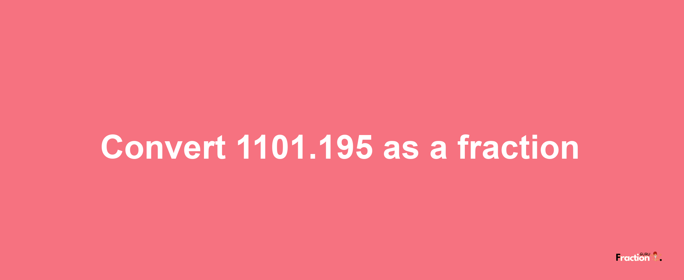 How to convert 1101.195 as a fraction