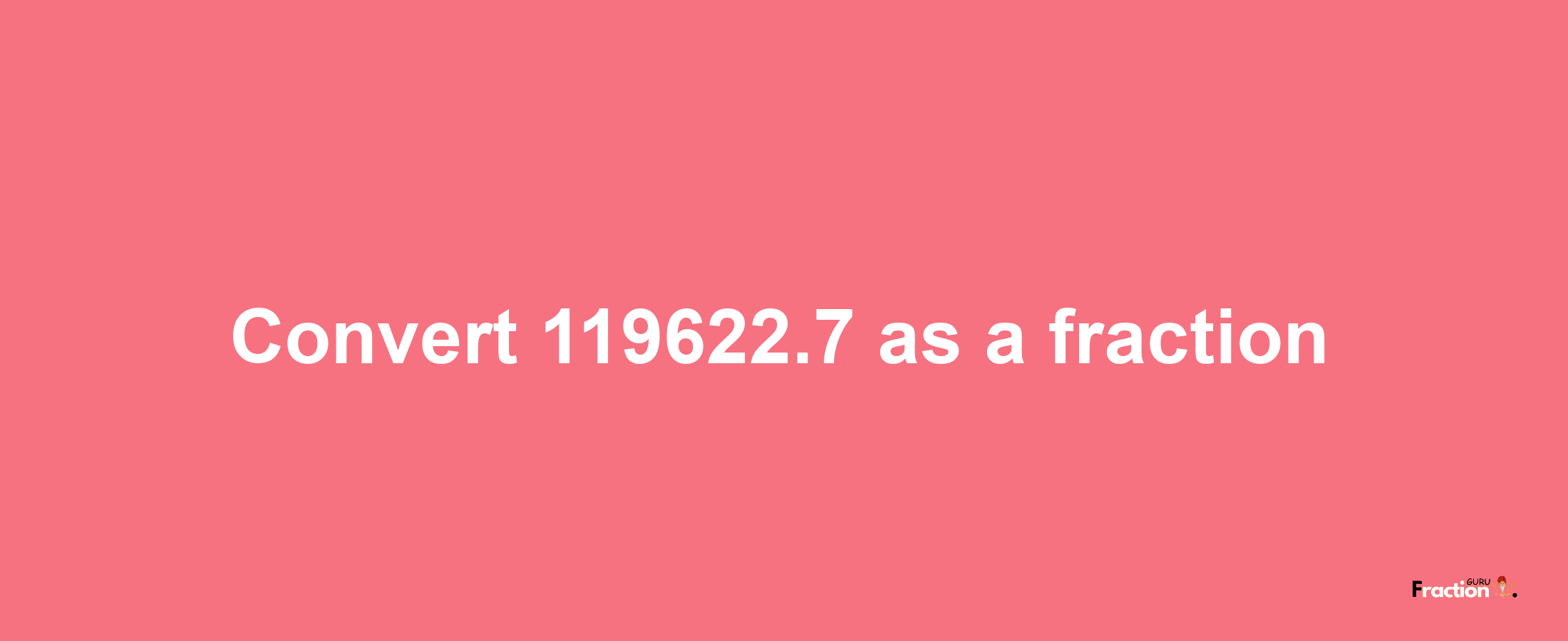 How to convert 119622.7 as a fraction