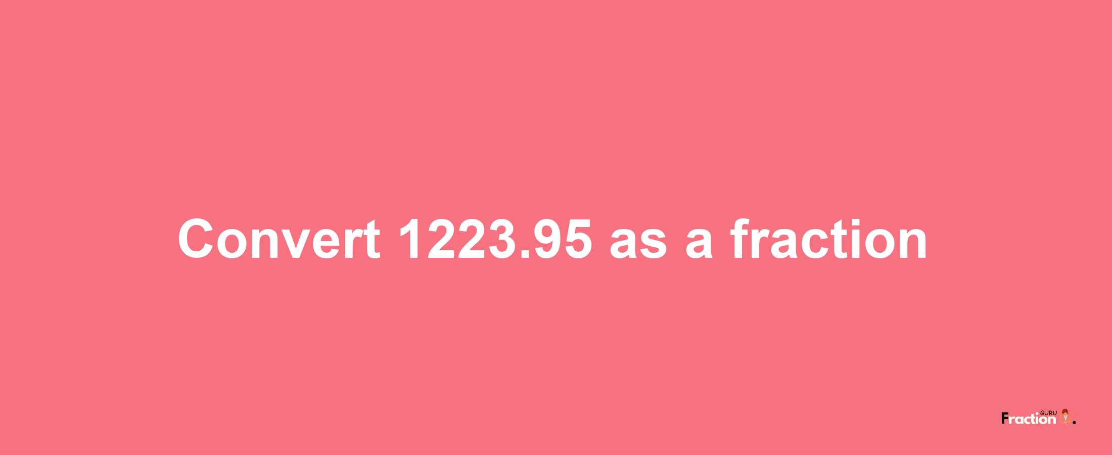 How to convert 1223.95 as a fraction