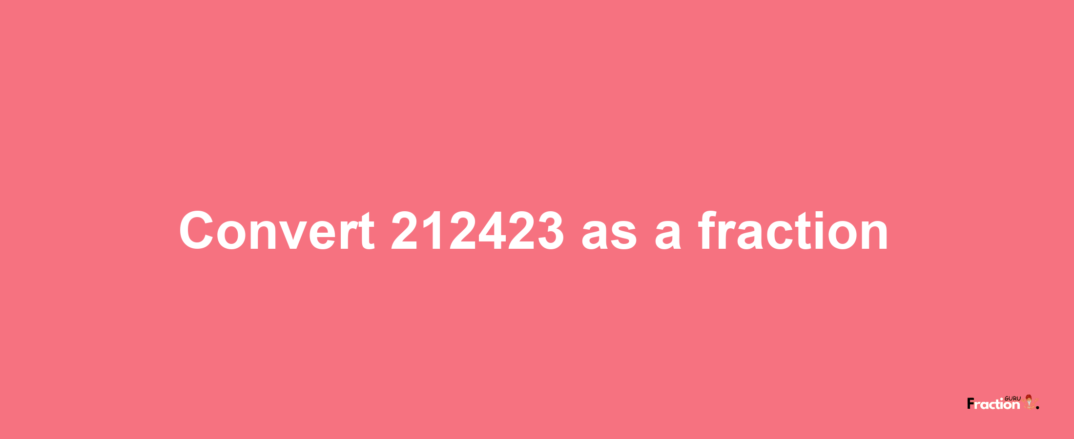 How to convert 212423 as a fraction