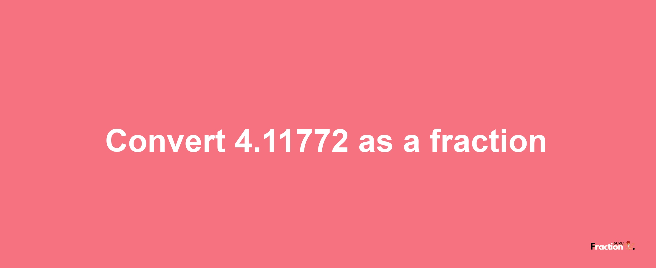 How to convert 4.11772 as a fraction