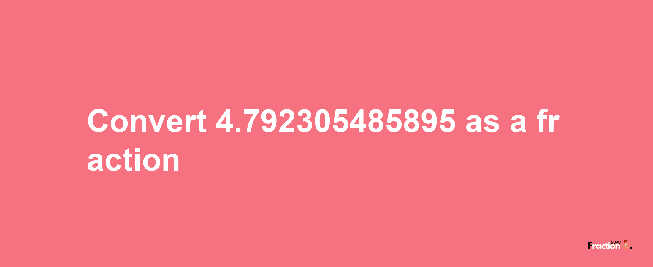 How to convert 4.792305485895 as a fraction