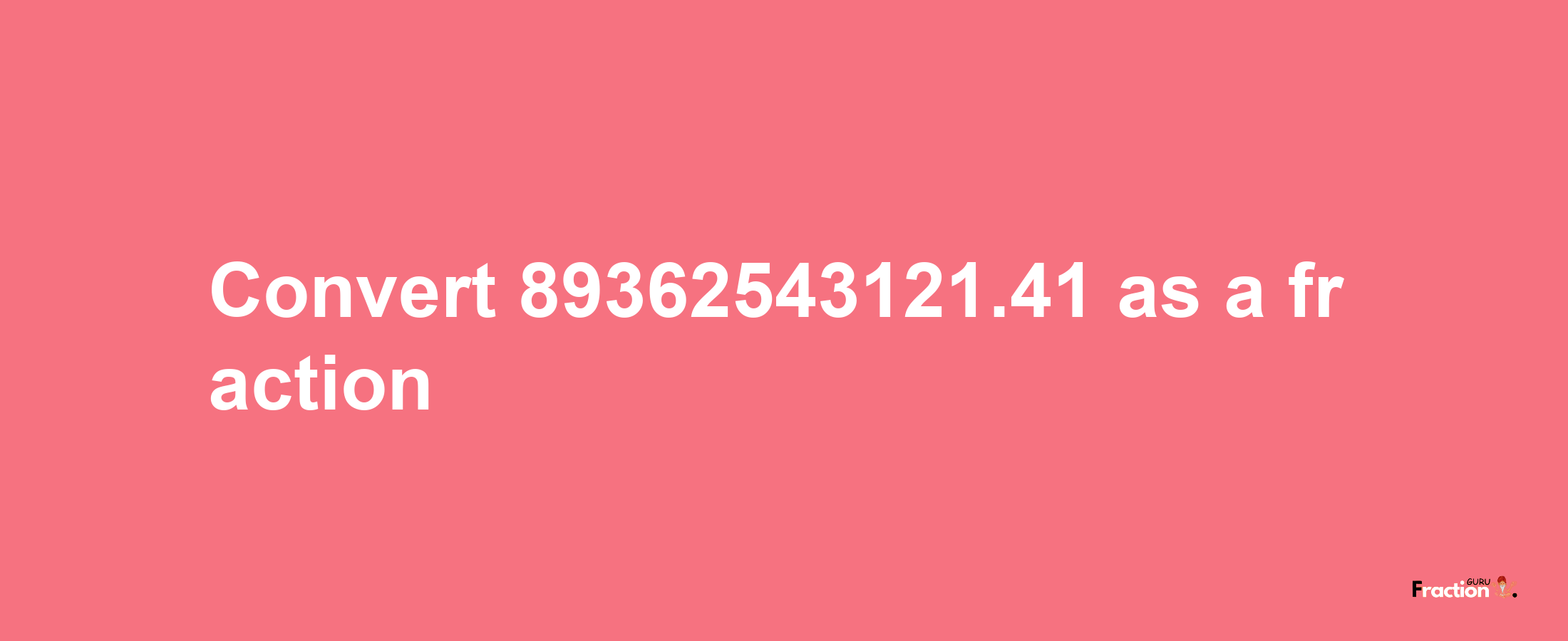 How to convert 89362543121.41 as a fraction