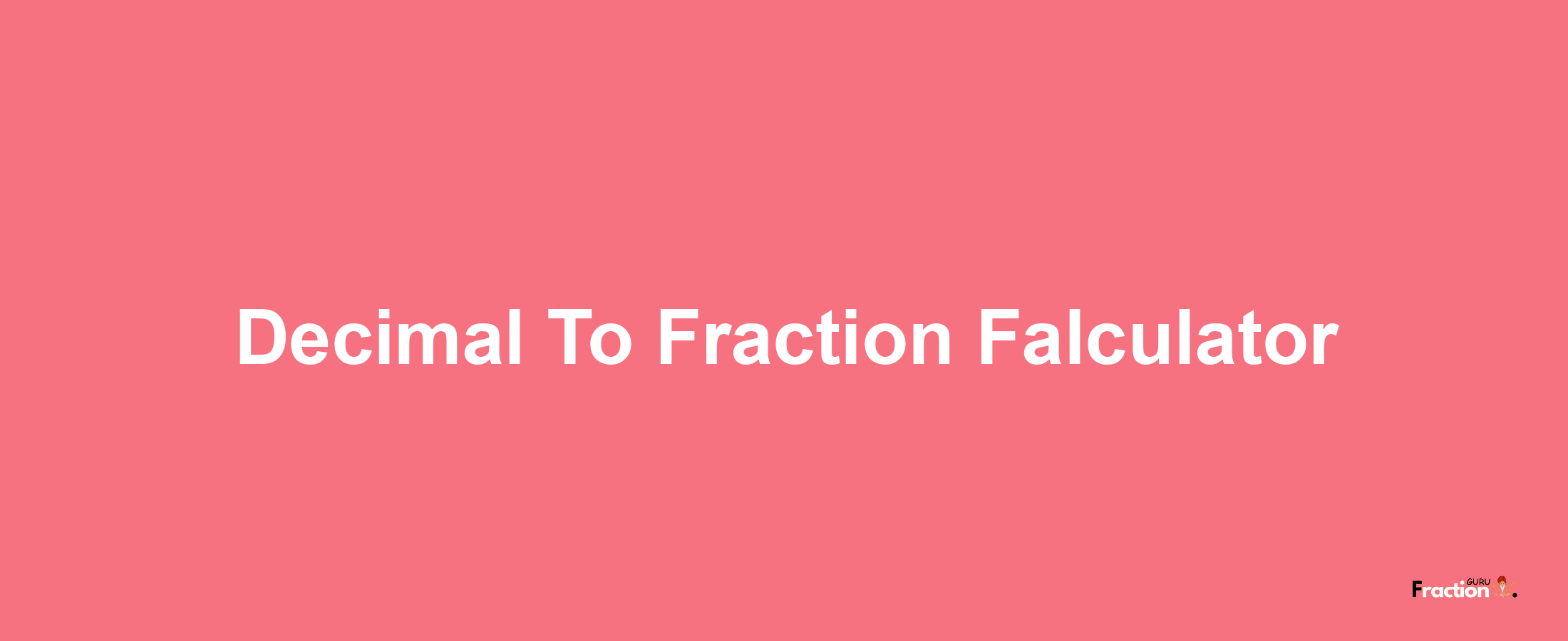 Decimal to fraction calculator