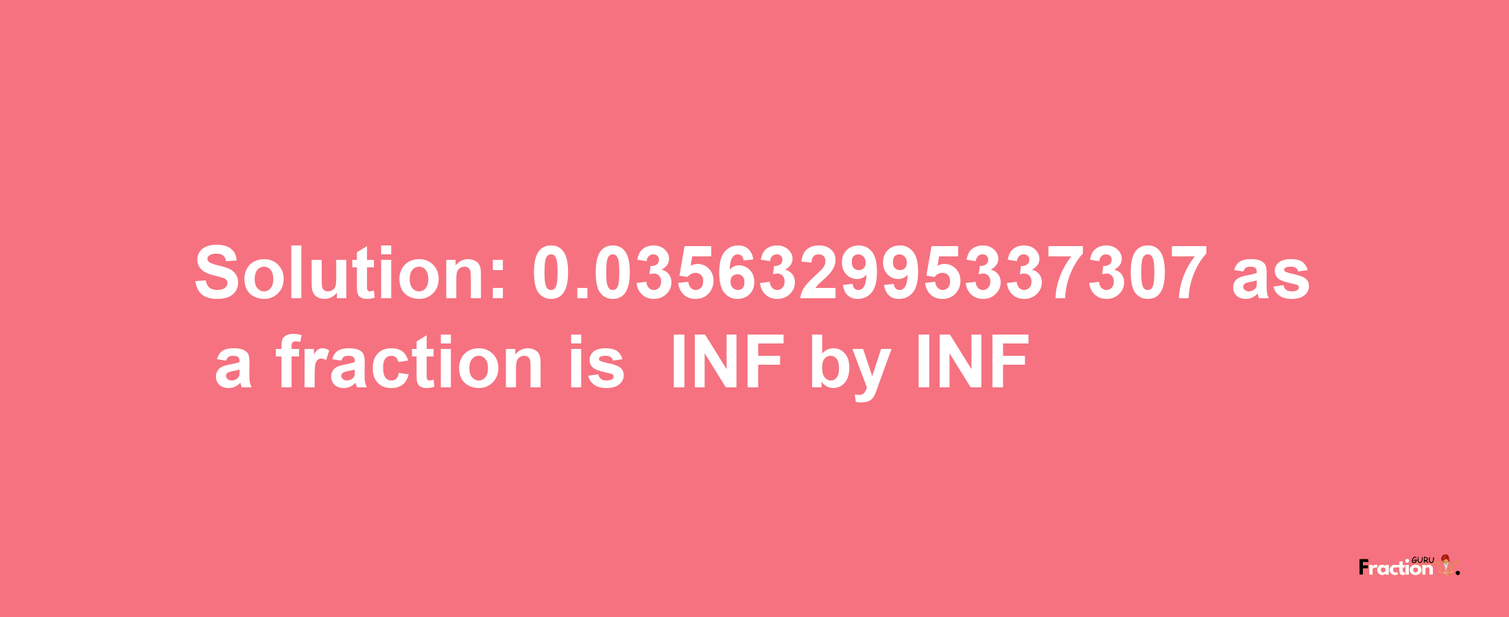 Solution:-0.035632995337307 as a fraction is -INF/INF