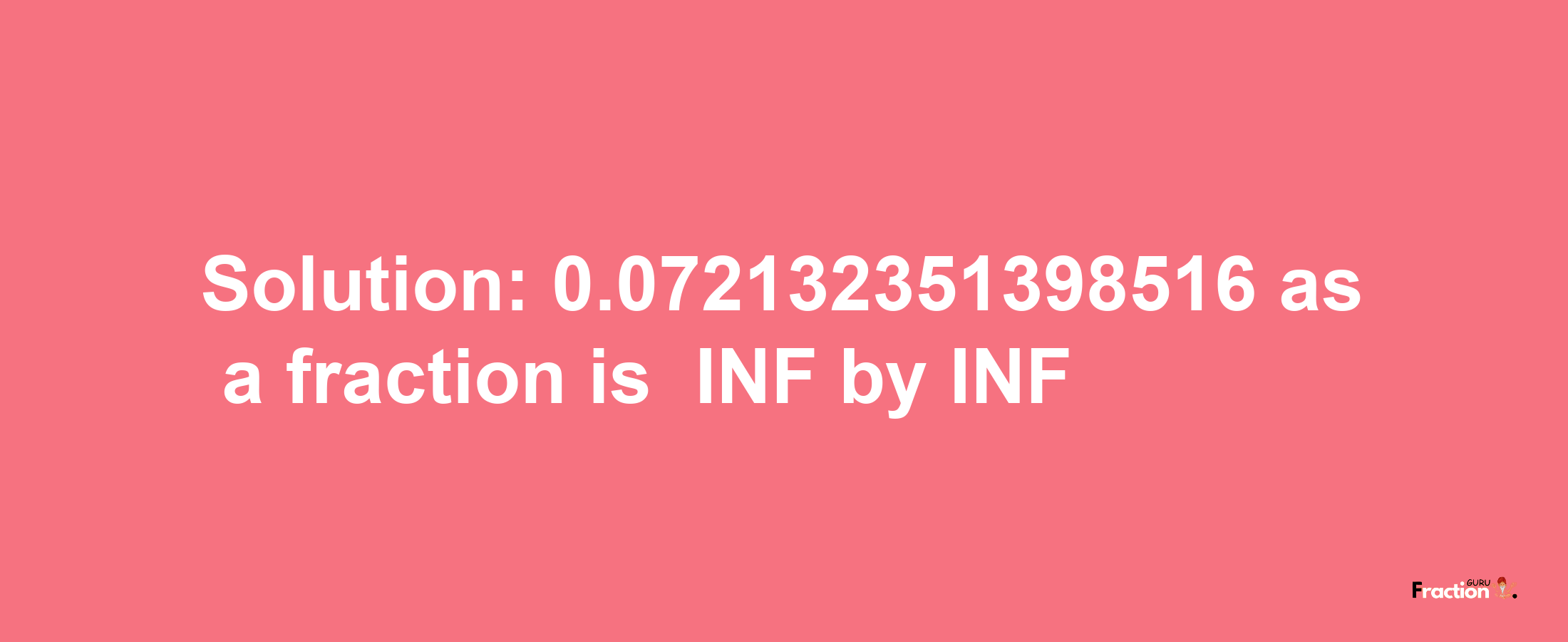 Solution:-0.072132351398516 as a fraction is -INF/INF