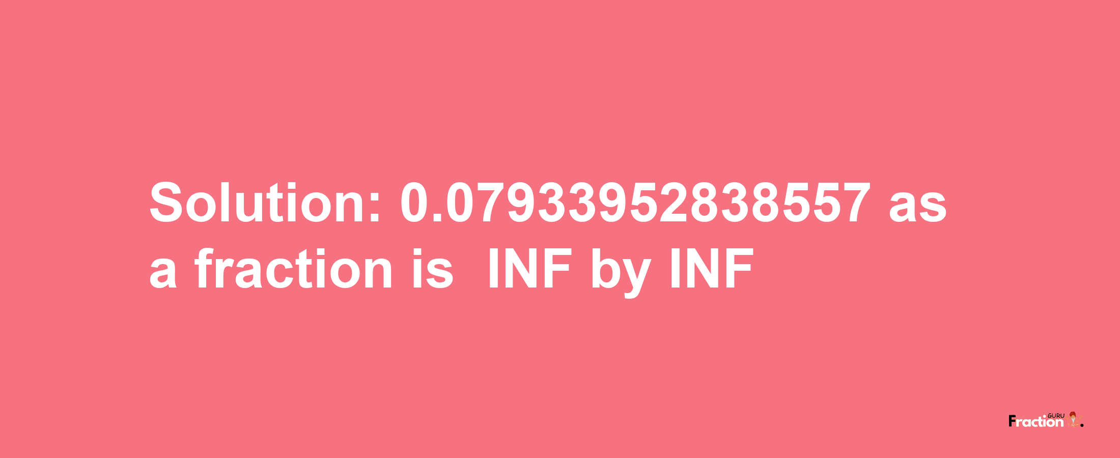 Solution:-0.07933952838557 as a fraction is -INF/INF