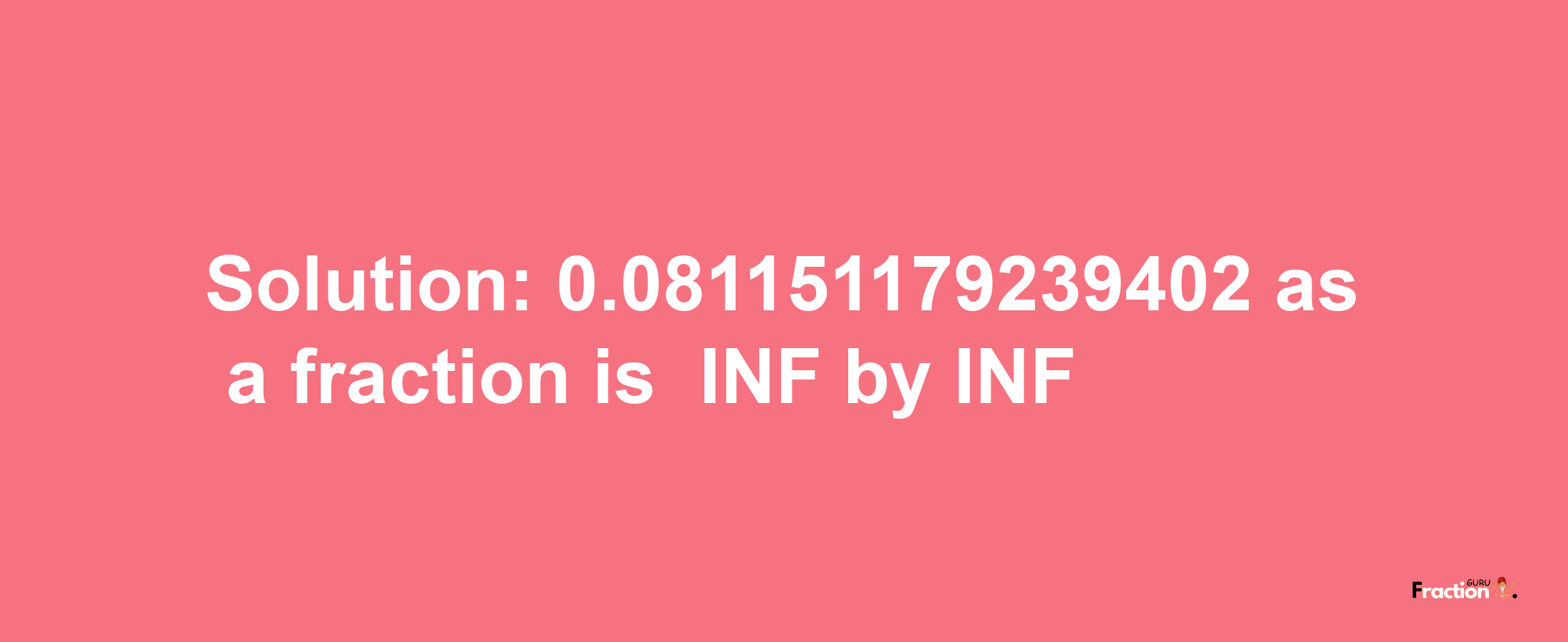 Solution:-0.081151179239402 as a fraction is -INF/INF