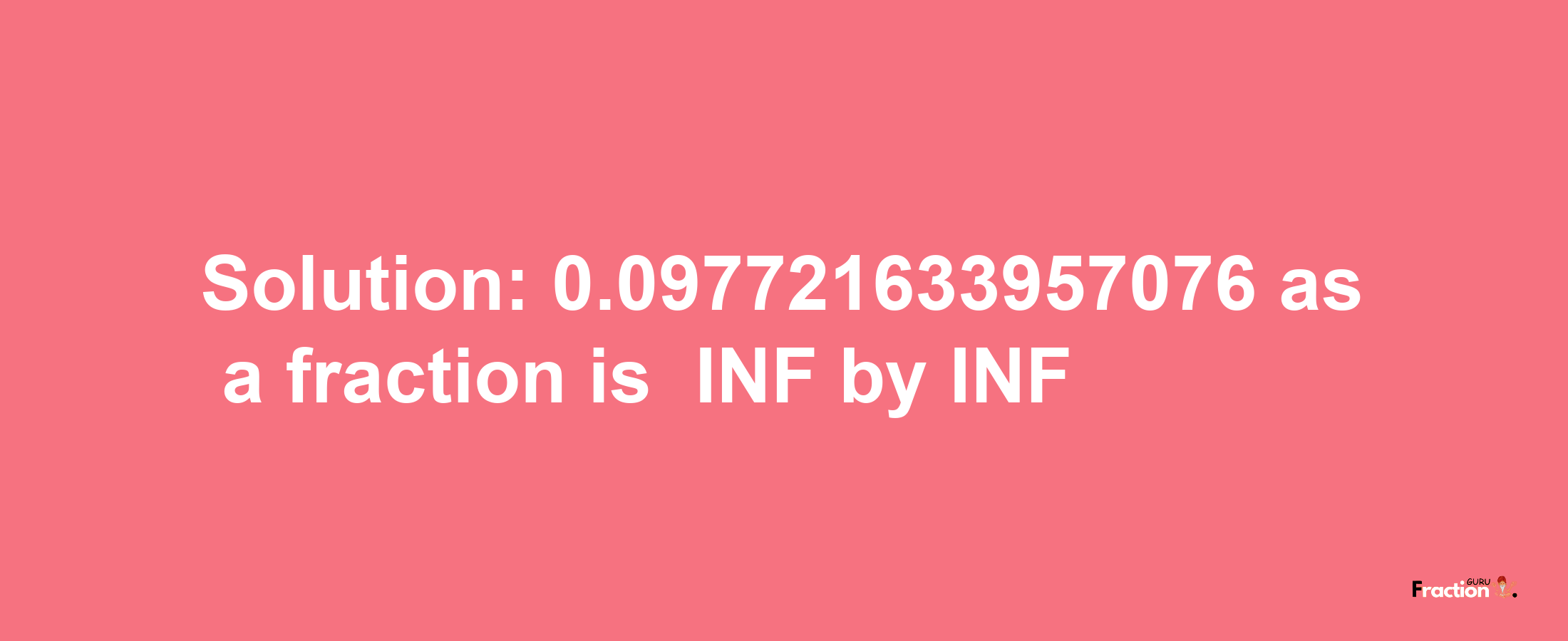 Solution:-0.097721633957076 as a fraction is -INF/INF