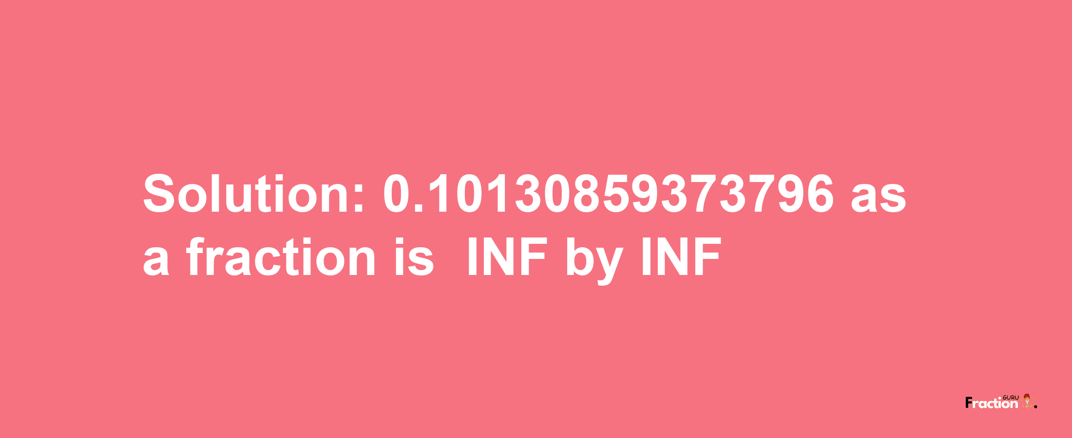 Solution:-0.10130859373796 as a fraction is -INF/INF