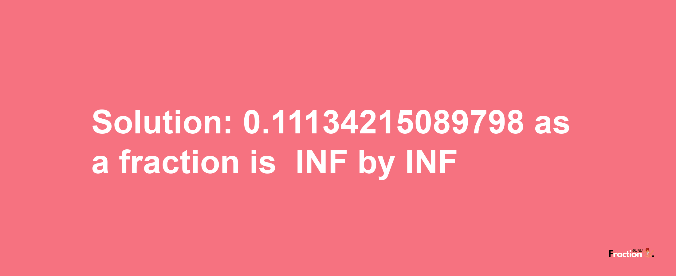 Solution:-0.11134215089798 as a fraction is -INF/INF