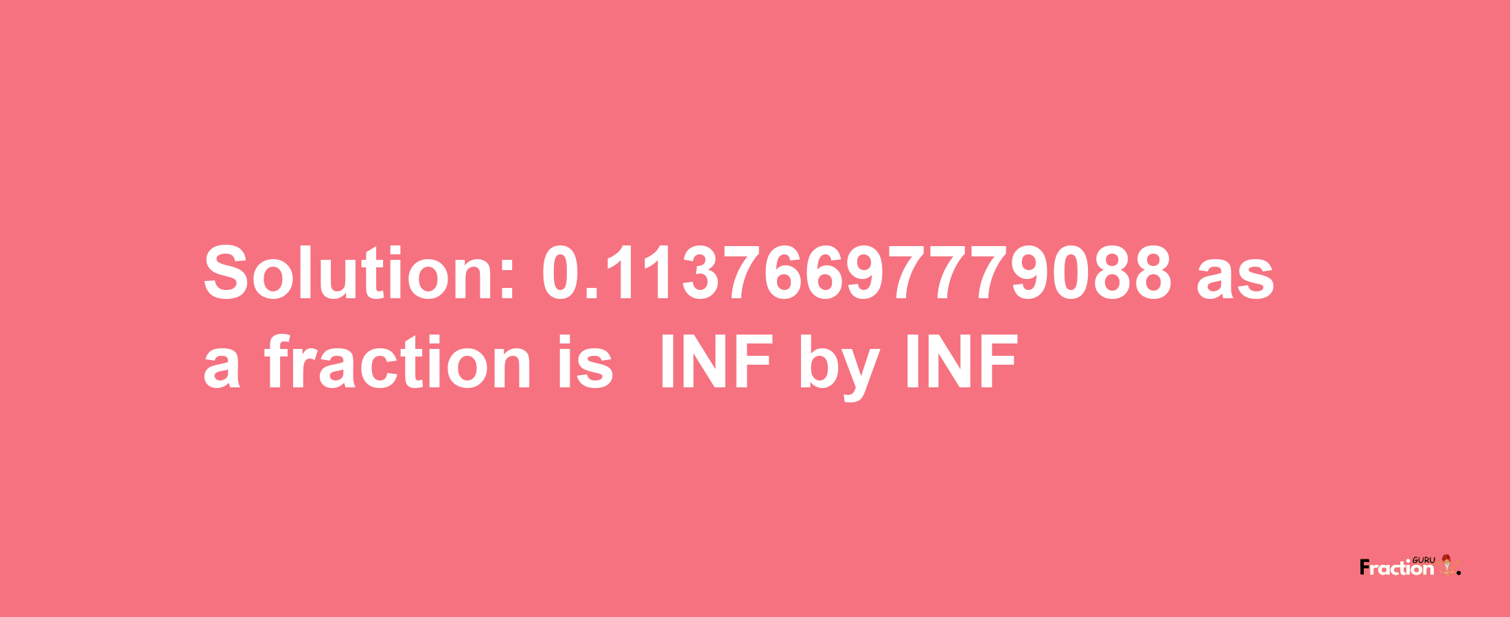 Solution:-0.11376697779088 as a fraction is -INF/INF