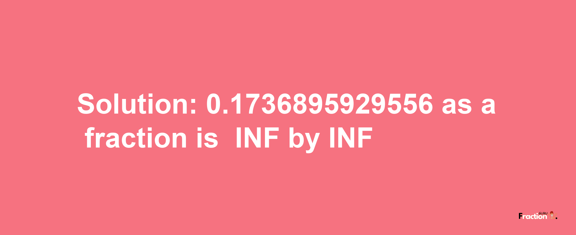 Solution:-0.1736895929556 as a fraction is -INF/INF