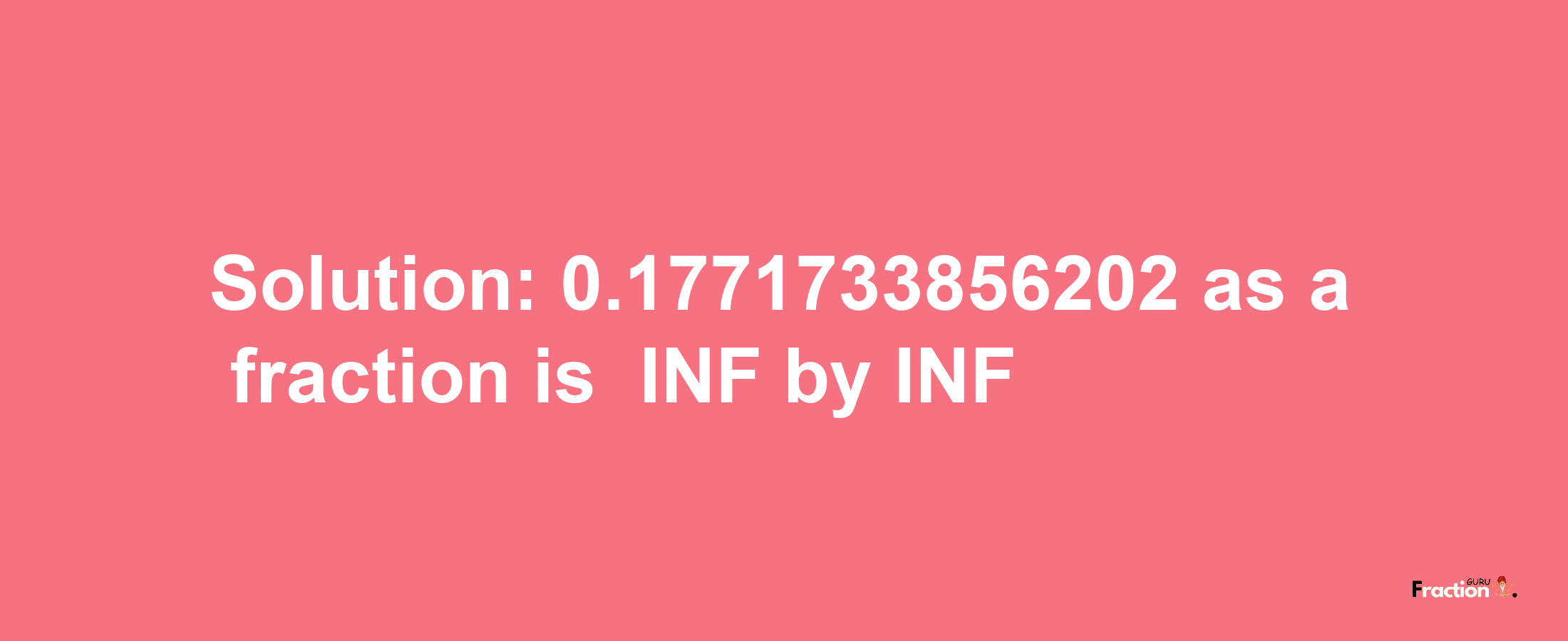 Solution:-0.1771733856202 as a fraction is -INF/INF