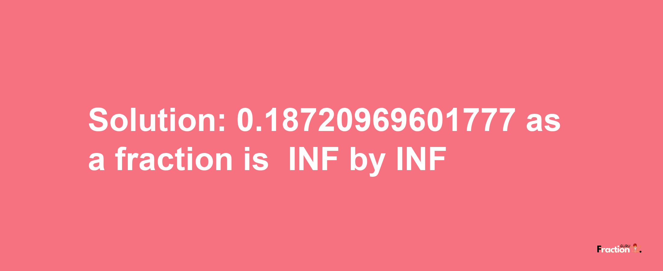 Solution:-0.18720969601777 as a fraction is -INF/INF