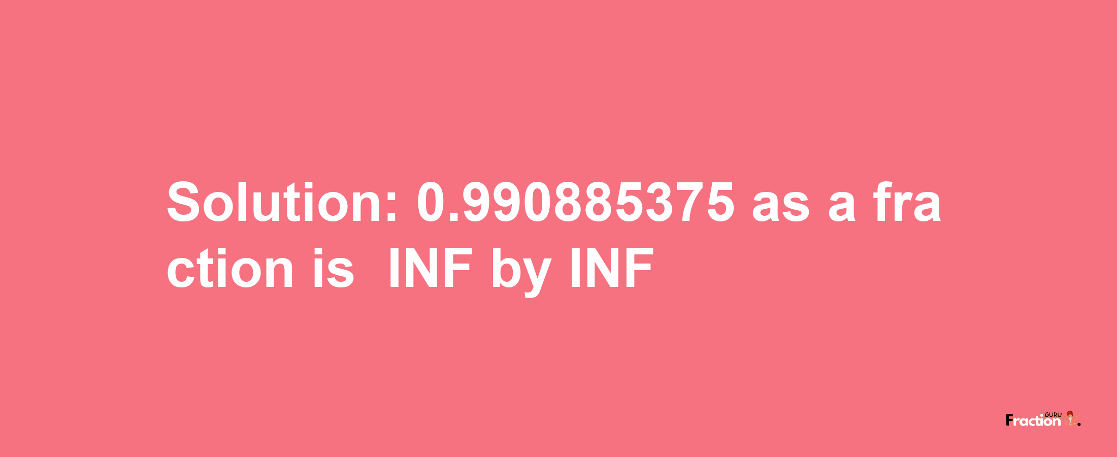 Solution:-0.990885375 as a fraction is -INF/INF