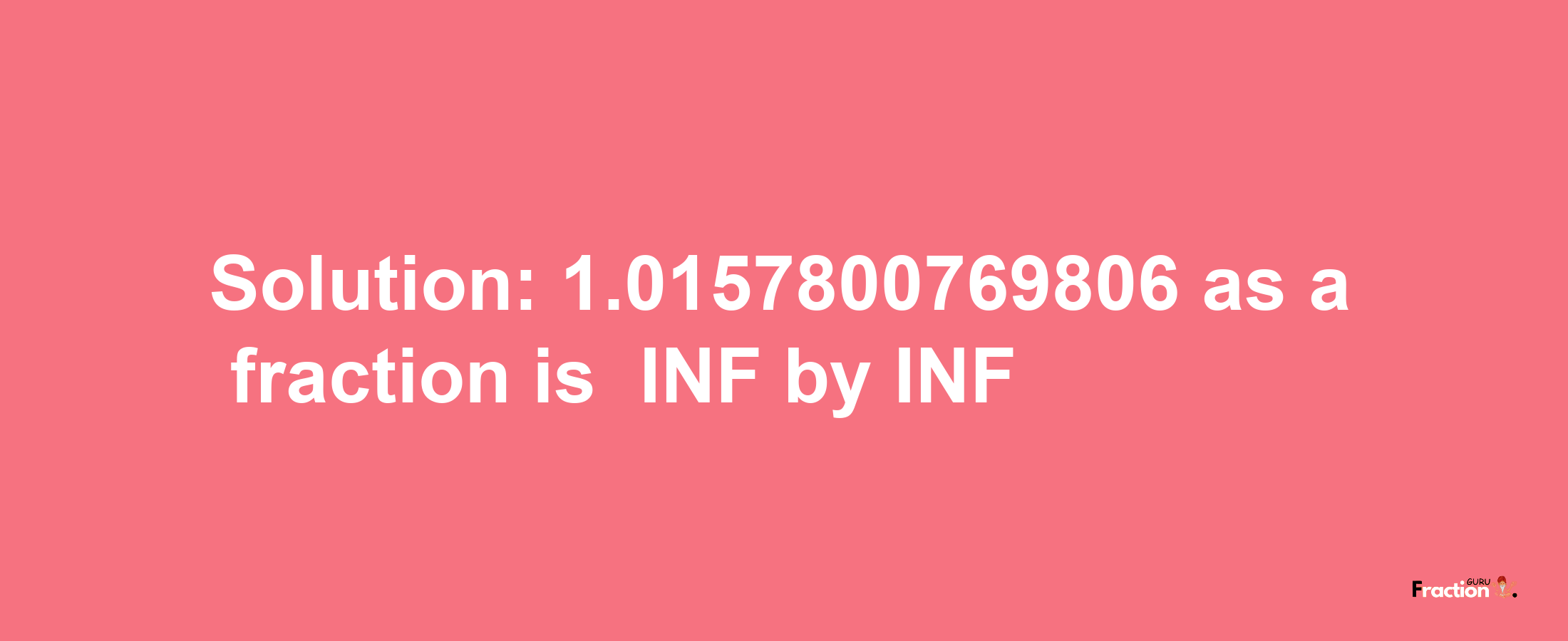 Solution:-1.0157800769806 as a fraction is -INF/INF