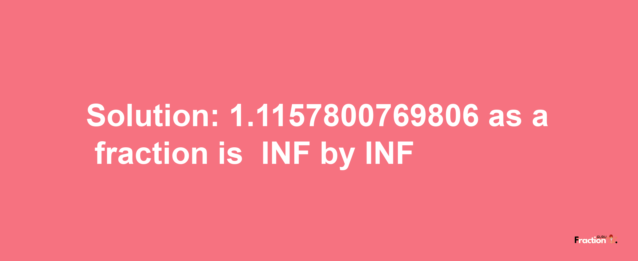 Solution:-1.1157800769806 as a fraction is -INF/INF