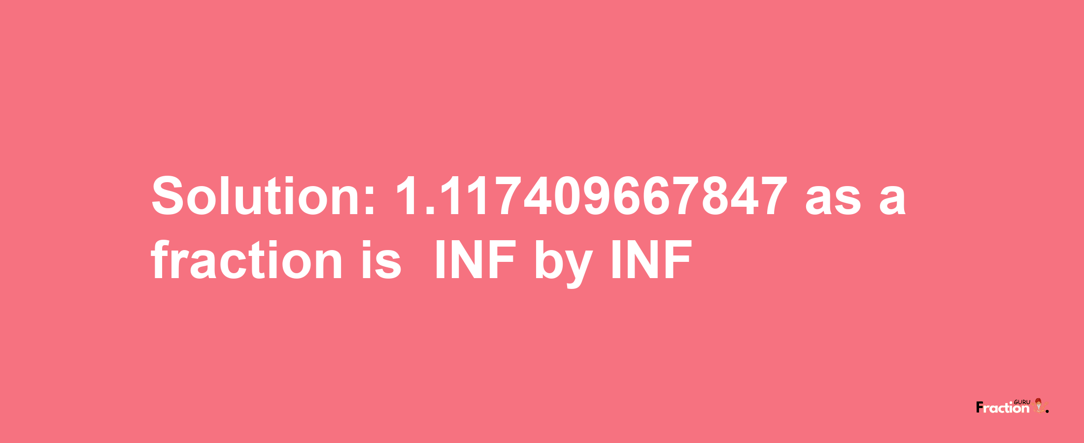 Solution:-1.117409667847 as a fraction is -INF/INF