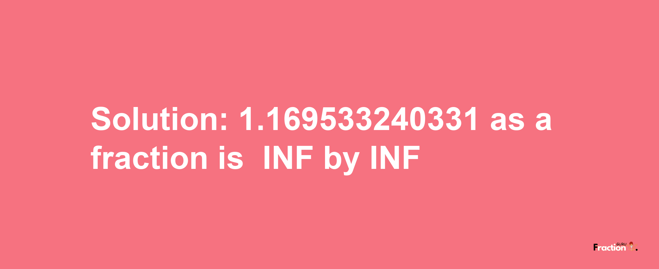 Solution:-1.169533240331 as a fraction is -INF/INF