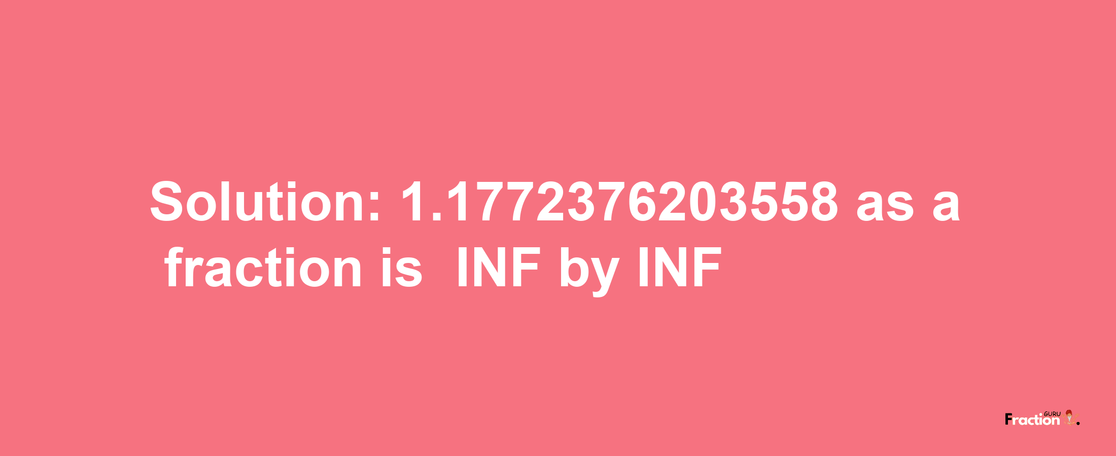 Solution:-1.1772376203558 as a fraction is -INF/INF