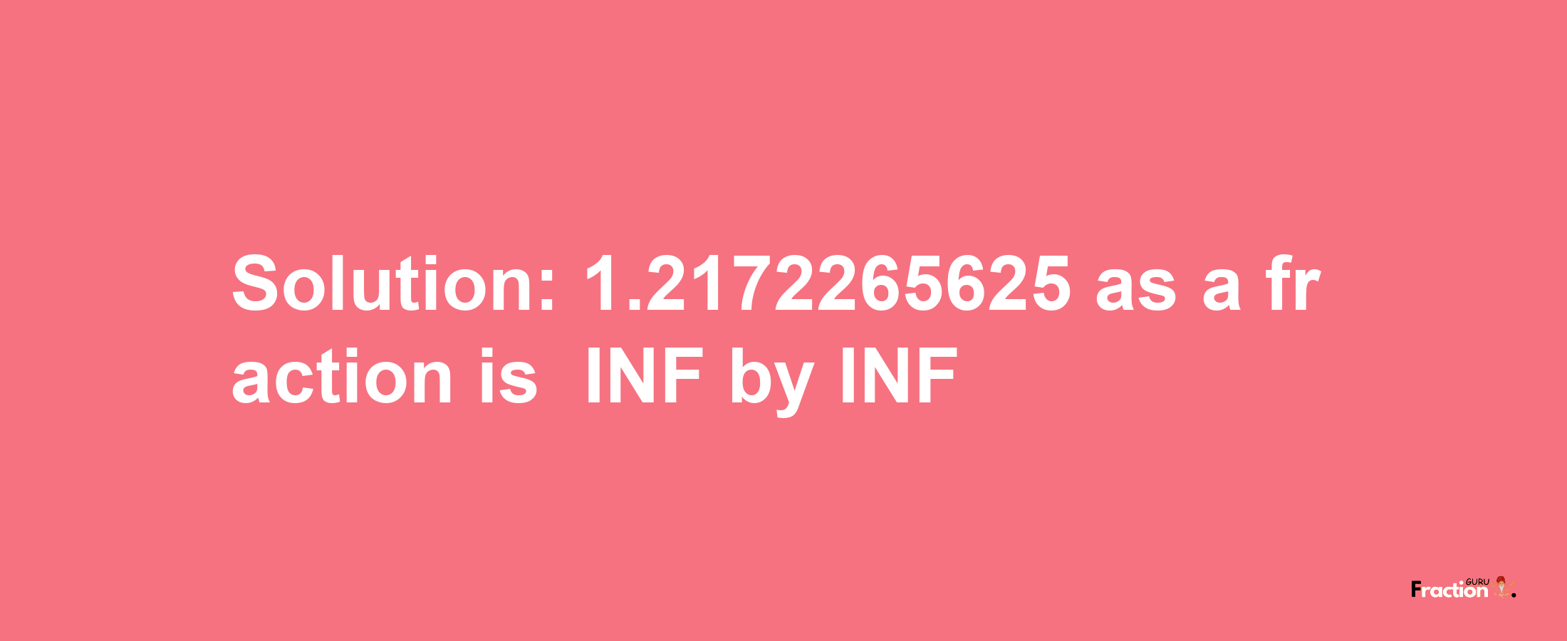 Solution:-1.2172265625 as a fraction is -INF/INF