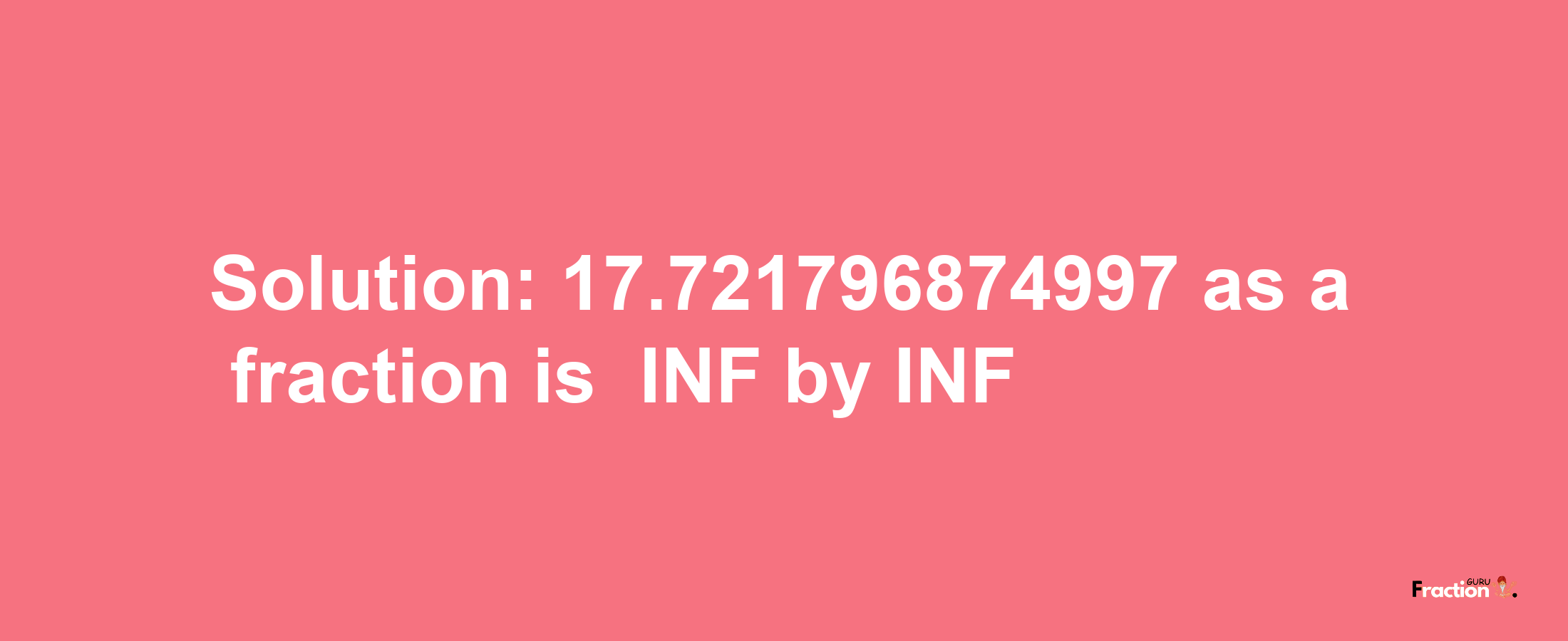 Solution:-17.721796874997 as a fraction is -INF/INF