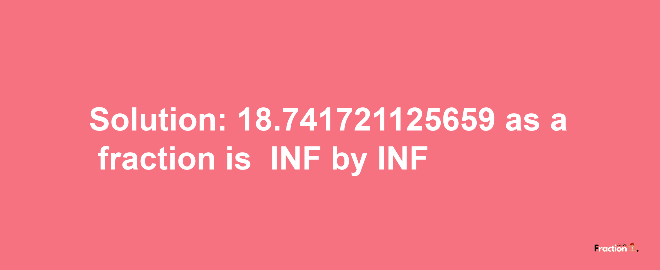 Solution:-18.741721125659 as a fraction is -INF/INF