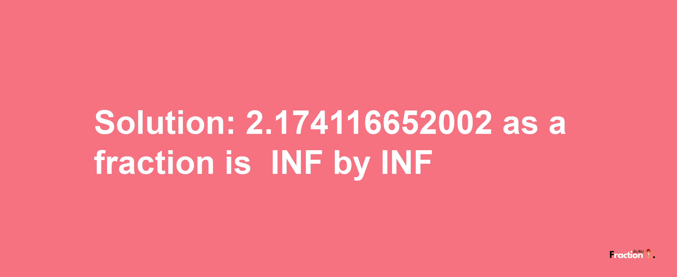 Solution:-2.174116652002 as a fraction is -INF/INF