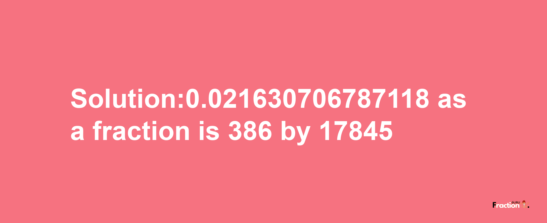 Solution:0.021630706787118 as a fraction is 386/17845