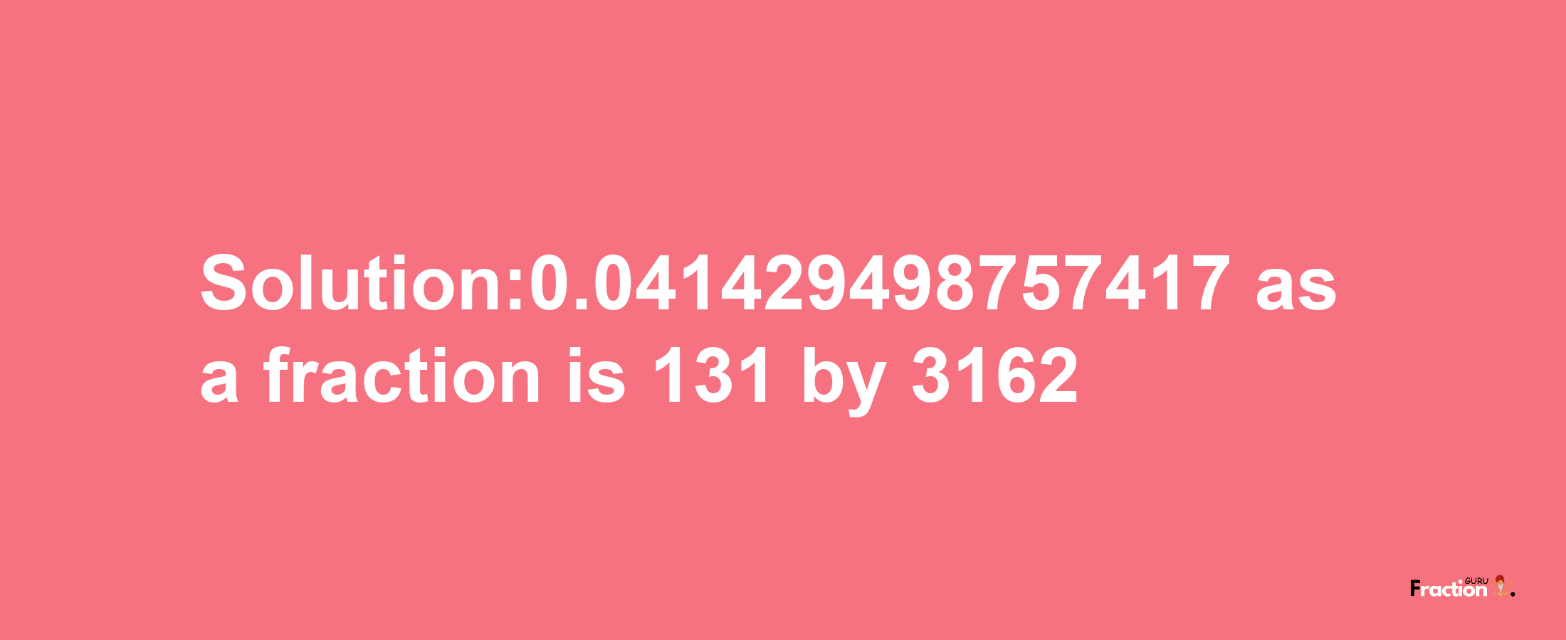 Solution:0.041429498757417 as a fraction is 131/3162