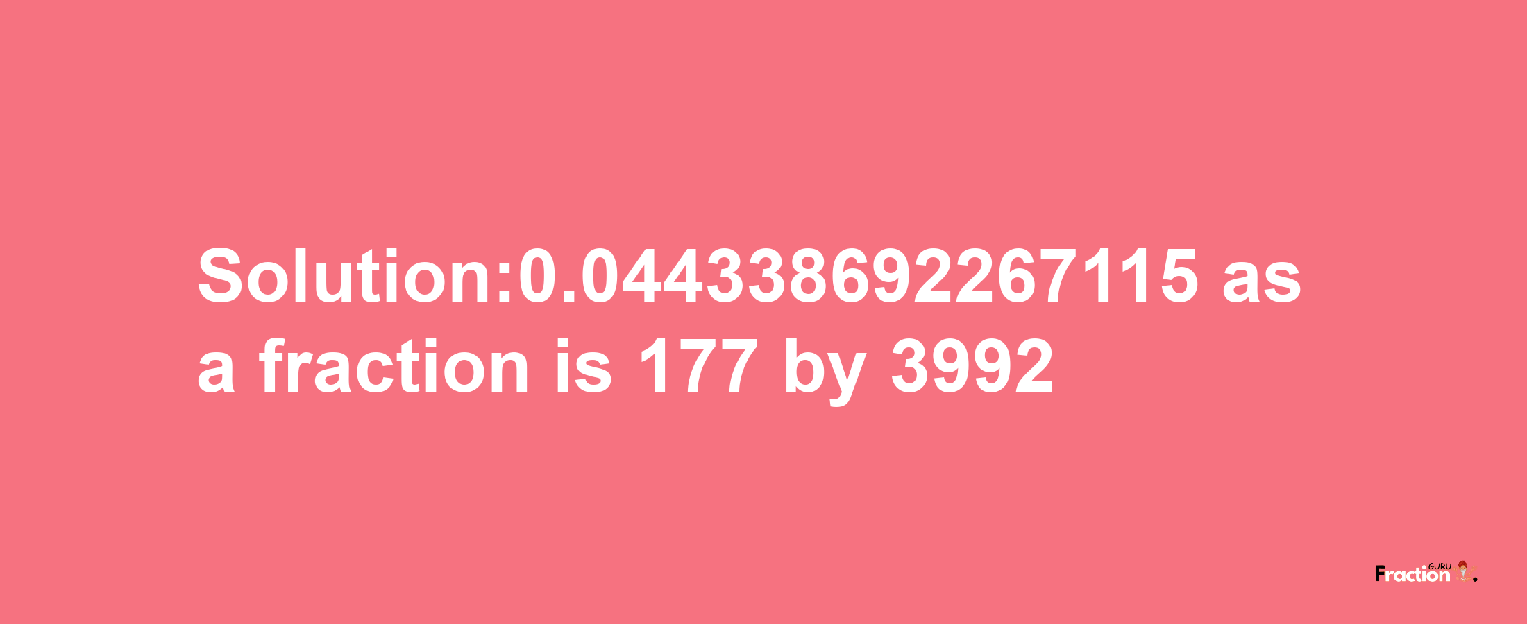 Solution:0.044338692267115 as a fraction is 177/3992