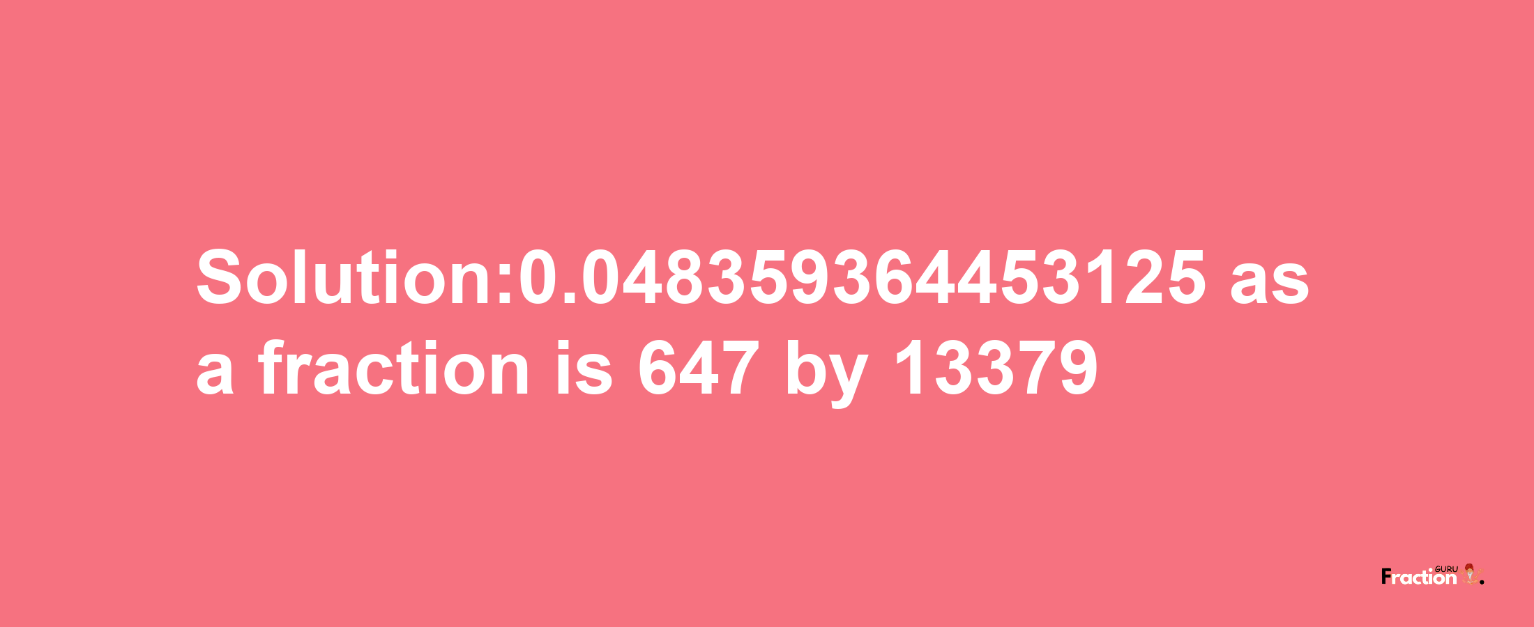 Solution:0.048359364453125 as a fraction is 647/13379