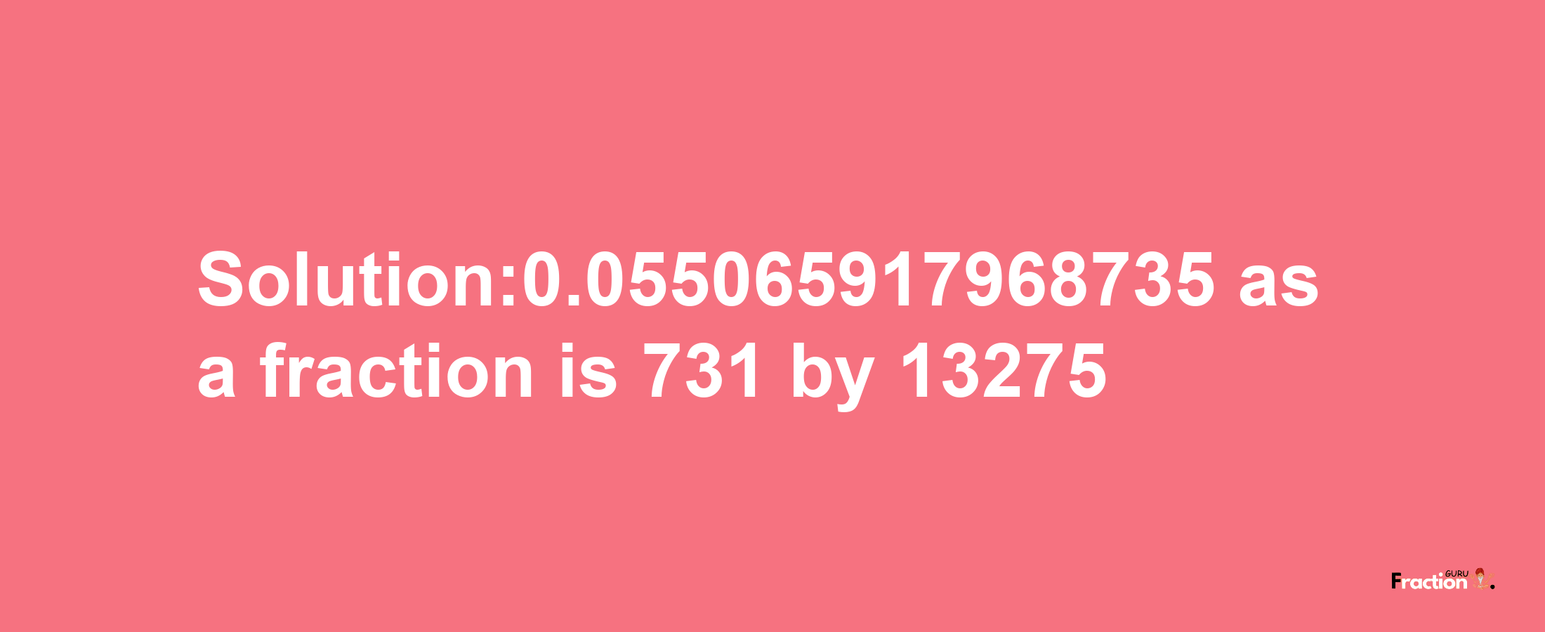 Solution:0.055065917968735 as a fraction is 731/13275