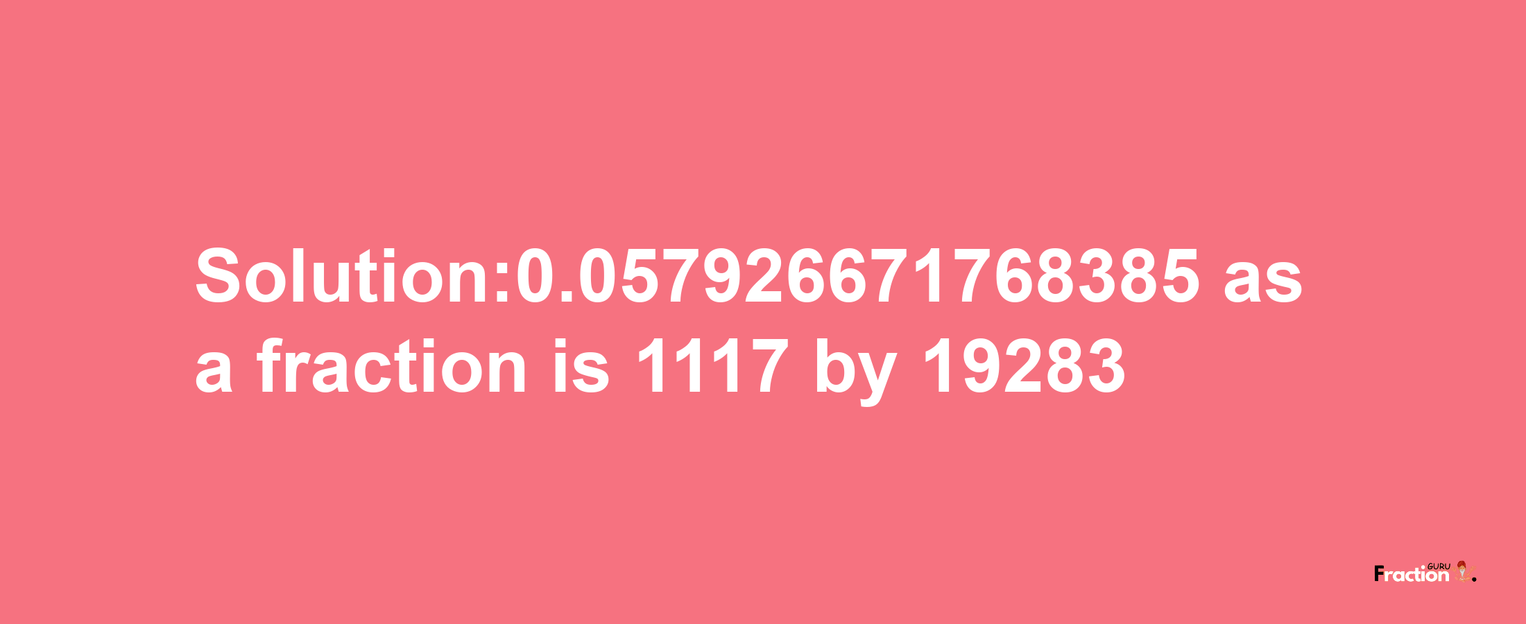 Solution:0.057926671768385 as a fraction is 1117/19283