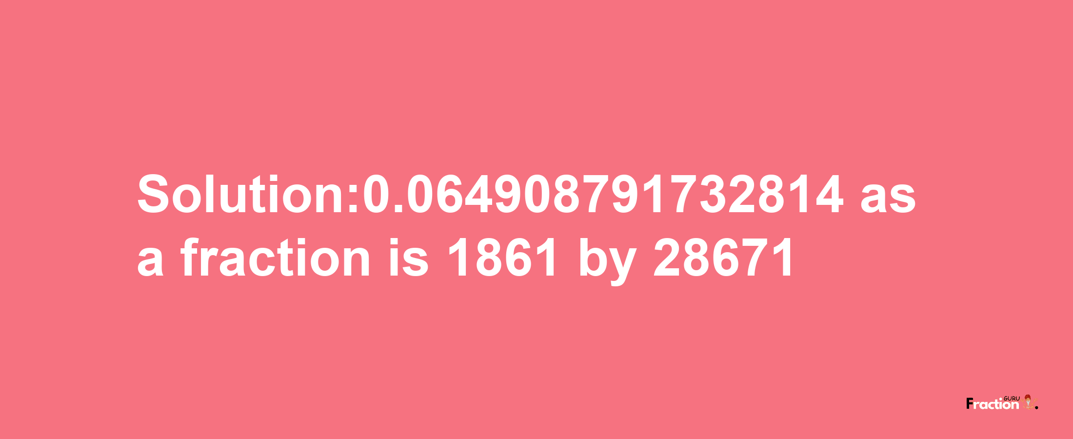 Solution:0.064908791732814 as a fraction is 1861/28671