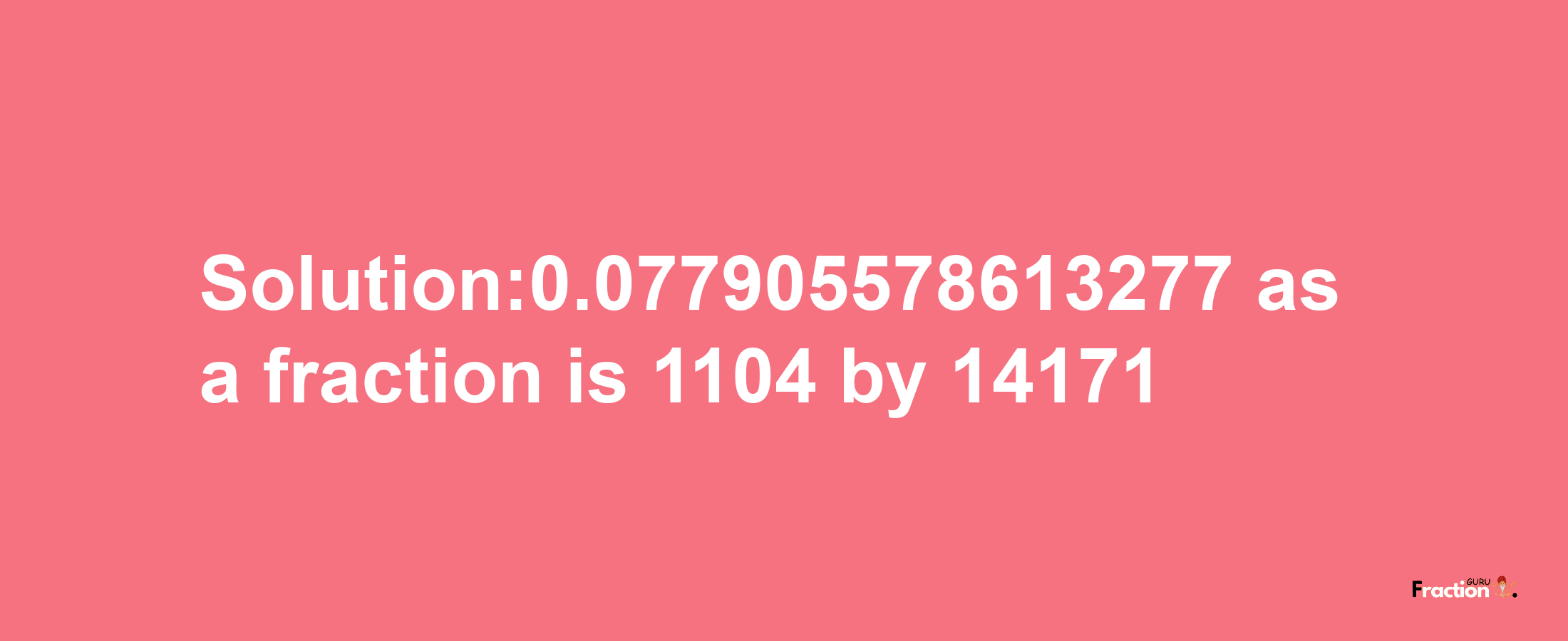 Solution:0.077905578613277 as a fraction is 1104/14171