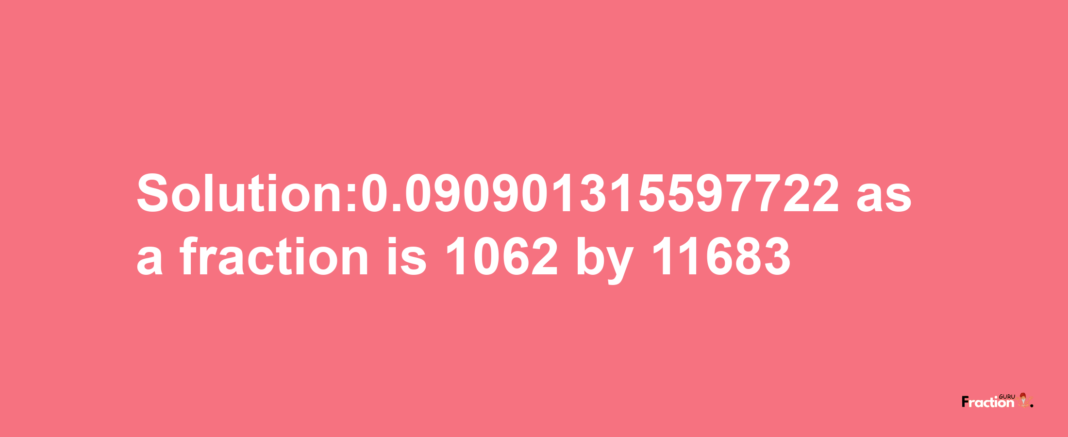 Solution:0.090901315597722 as a fraction is 1062/11683