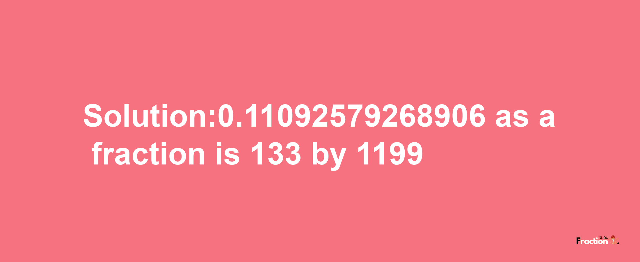 Solution:0.11092579268906 as a fraction is 133/1199